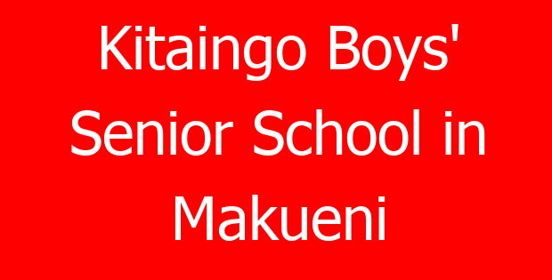 Kitaingo Boys’ Senior School in Makueni