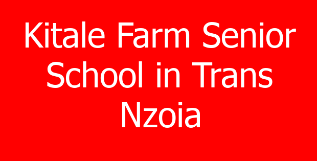 Kitale Farm Senior School in Trans Nzoia