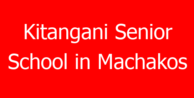 Kitangani Senior School in Machakos