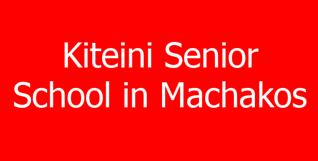 Kiteini Senior School in Machakos