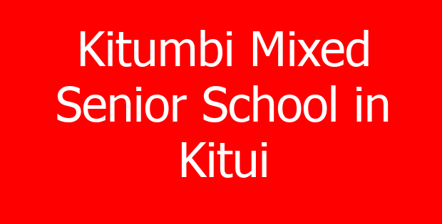 Kitumbi Mixed Senior School in Kitui
