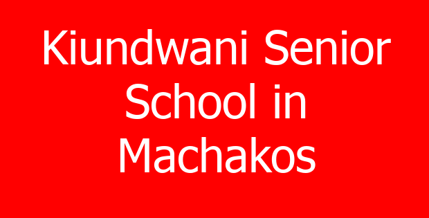 Kiundwani Senior School in Machakos
