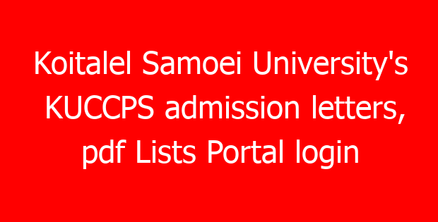 Koitalel Samoei University’s KUCCPS admission letters, pdf Lists Portal login