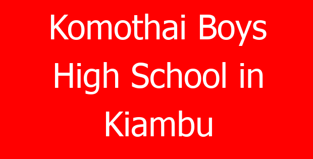 Komothai Boys High School in Kiambu