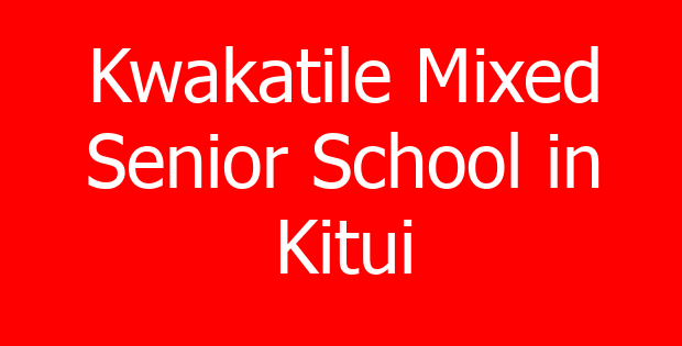 Kwakatile Mixed Senior School in Kitui