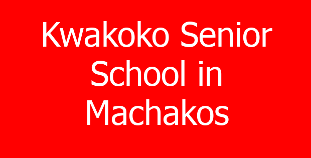Kwakoko Senior School in Machakos