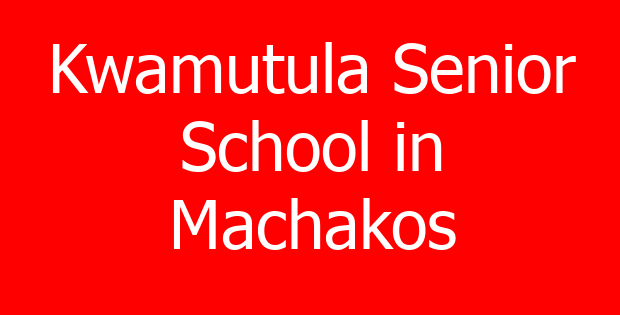 Kwamutula Senior School in Machakos