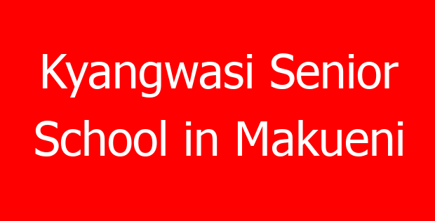 Kyangwasi Senior School in Makueni