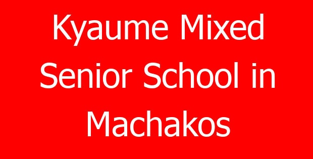 Kyaume Mixed Senior School in Machakos