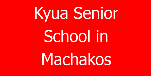 Kyua Senior School in Machakos