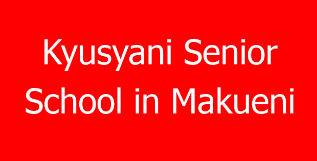 Kyusyani Senior School in Makueni