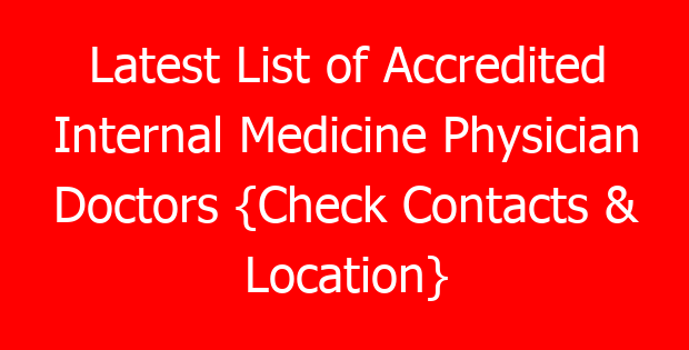 Latest List of Accredited Internal Medicine Physician Doctors {Check Contacts & Location}