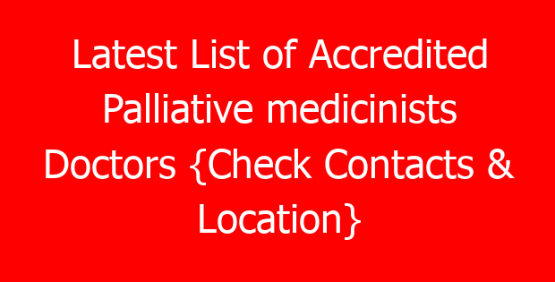 Latest List of Accredited Palliative medicinists Doctors {Check Contacts & Location}