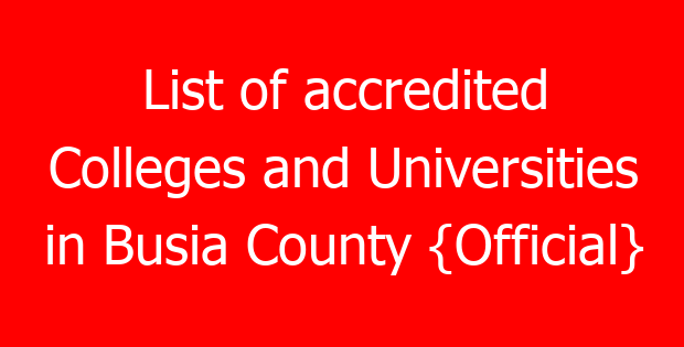 List of accredited Colleges and Universities in Busia County {Official}