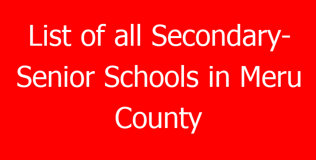 List of all Secondary- Senior Schools in Meru County