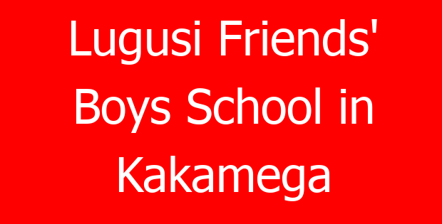 Lugusi Friends’ Boys School in Kakamega
