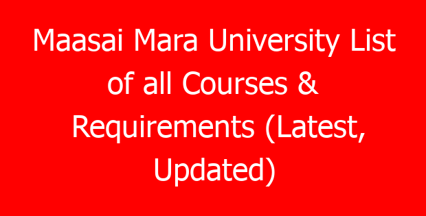 Maasai Mara University List of all Courses & Requirements (Latest, Updated)