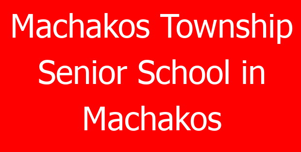 Machakos Township Senior School in Machakos