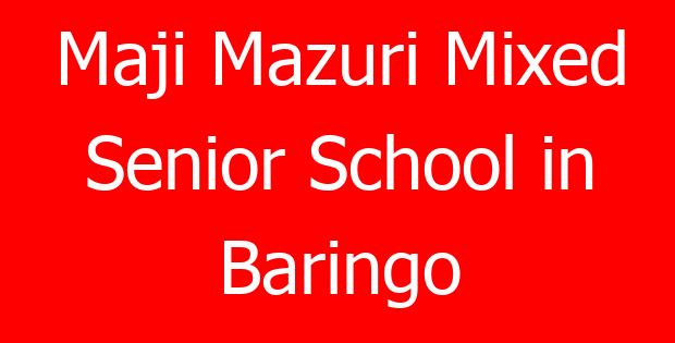 Maji Mazuri Mixed Senior School in Baringo