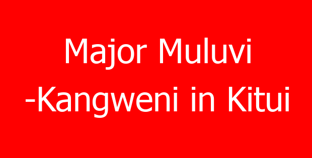 Major Muluvi -Kangweni in Kitui