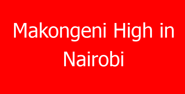 Makongeni High in Nairobi