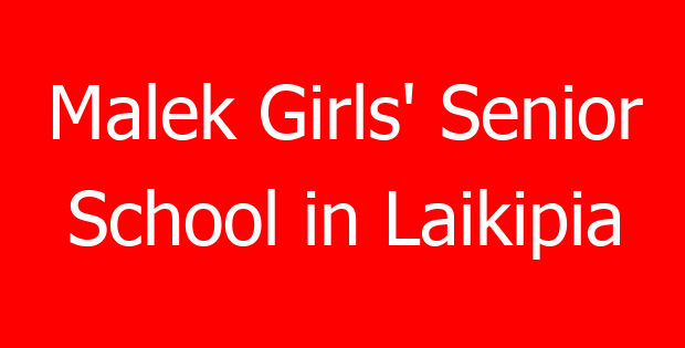 Malek Girls’ Senior School in Laikipia