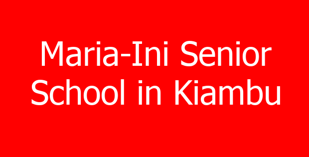 Maria-Ini Senior School in Kiambu