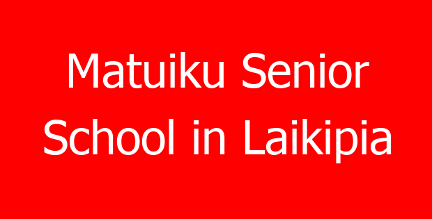 Matuiku Senior School in Laikipia