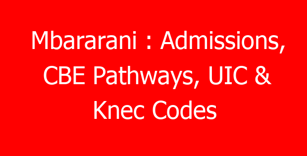 Mbararani : Admissions, CBE Pathways, UIC & Knec Codes