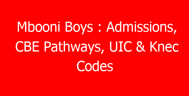 Mbooni Boys : Admissions, CBE Pathways, UIC & Knec Codes