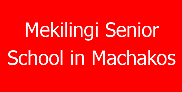 Mekilingi Senior School in Machakos