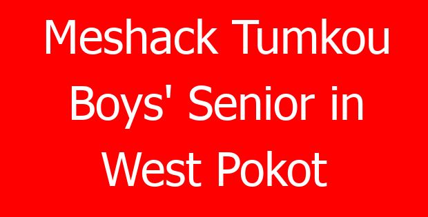Meshack Tumkou Boys’ Senior in West Pokot
