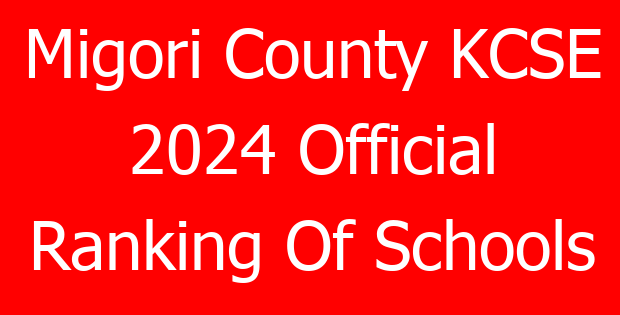 Migori County KCSE 2024 Official Ranking Of Schools