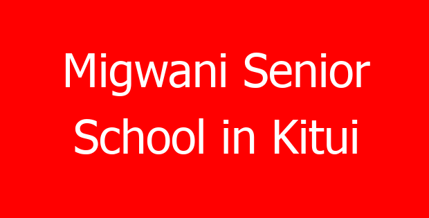 Migwani Senior School in Kitui