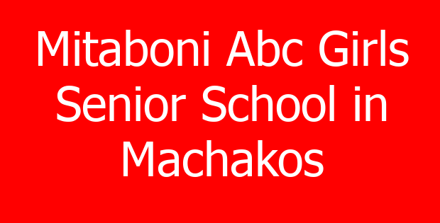 Mitaboni Abc Girls Senior School in Machakos
