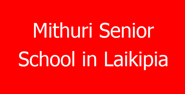 Mithuri Senior School in Laikipia