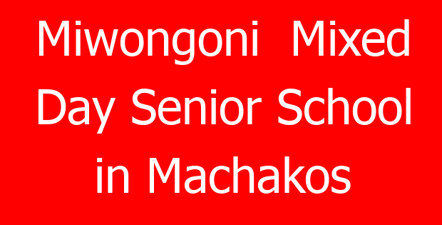 Miwongoni  Mixed Day Senior School in Machakos