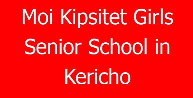 Moi Kipsitet Girls Senior School in Kericho