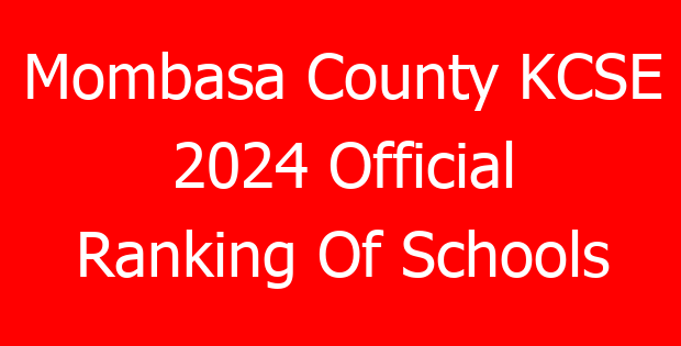 Mombasa County KCSE 2024 Official Ranking Of Schools
