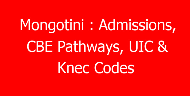 Mongotini : Admissions, CBE Pathways, UIC & Knec Codes