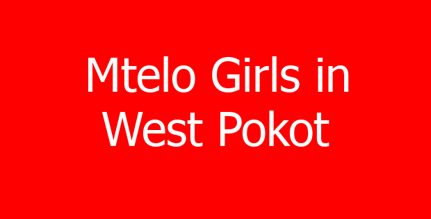 Mtelo Girls in West Pokot