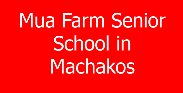 Mua Farm Senior School in Machakos