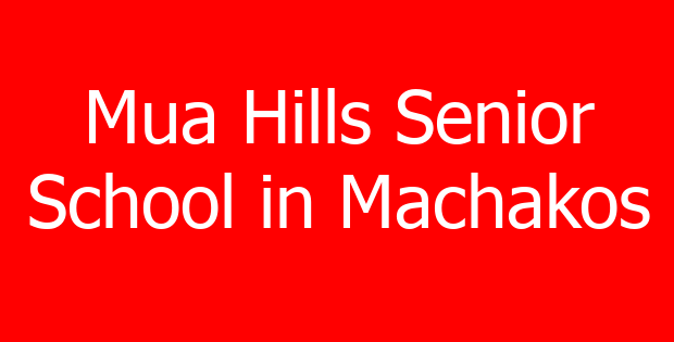 Mua Hills Senior School in Machakos