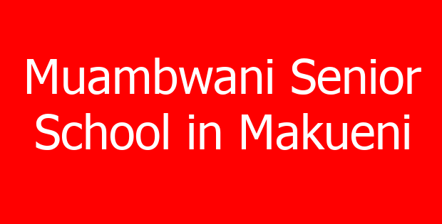 Muambwani Senior School in Makueni