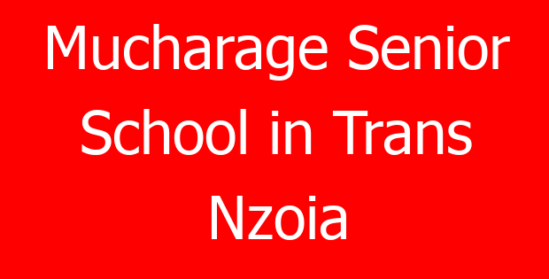 Mucharage Senior School in Trans Nzoia