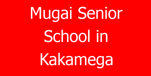 Mugai Senior School in Kakamega