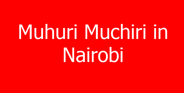 Muhuri Muchiri in Nairobi
