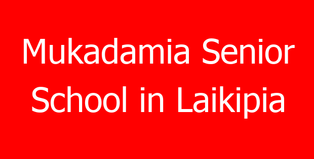 Mukadamia Senior School in Laikipia