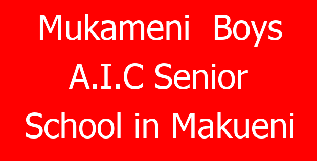 Mukameni  Boys A.I.C Senior School in Makueni