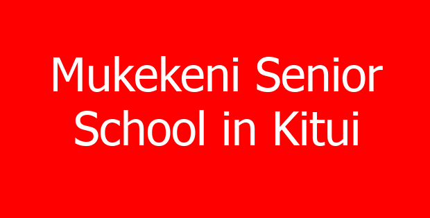 Mukekeni Senior School in Kitui